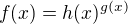 $f(x)=h(x)^{g(x)}$