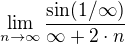 $\lim_{n\to\infty}\frac{\sin(1/\infty)}{\infty+2\cdot n}$