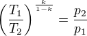 $\left(\frac{T_1}{T_2}\right)^{\frac{k}{1-k}}=\frac{p_2}{p_1}$