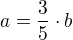 $a=\frac35\cdot{b}$