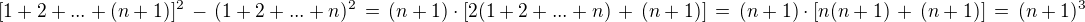 $[1+2+...+(n+1)]^2 \,-\, (1+2+...+n)^2 \,=\, (n+1)\cdot [2(1+2+...+n) \,+\, (n+1)] \,=\,(n+1)\cdot [n(n+1) \,+\, (n+1)] \,=\,(n+1)^3$