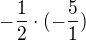 $-\frac{1}{2}\cdot (-\frac{5}{1})$