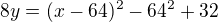 $8y=(x-64)^2-64^2+32$