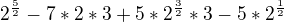 $2^{\frac{5}{2}}-7*2*3+5*2^{\frac{3}{2}}*3-5*2^{\frac{1}{2}}$
