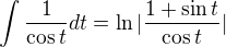$\int_{}^{}\frac{1}{\cos t}dt=\ln |\frac{1+\sin t}{\cos t}|$
