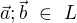 $\vec{a }; \vec{b }� \in� L$