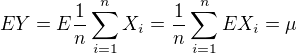 $EY=E\frac{1}{n}\sum_{i=1}^{n}X_{i}=\frac{1}{n}\sum_{i=1}^{n}EX_{i}=\mu$