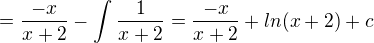 $=\frac{-x}{x+2}-\int_{}^{}\frac{1}{x+2}=\frac{-x}{x+2} +ln(x+2)+c$