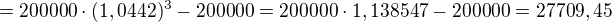 $=200000\cdot (1,0442) ^{3}-200000= 200000\cdot 1,138547-200000=27709,45$