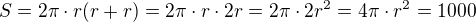 $S=2\pi \cdot r(r+r)=2\pi \cdot r\cdot 2r=2\pi \cdot 2r^2=4\pi \cdot r^2=1 000$