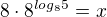 kopírovat do textarea $\mathrm{8}\cdot 8^{log_{8}5}=x$