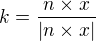 $k=\frac{n�x}{|n�x|}$