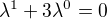 $\lambda ^1 + 3 \lambda^0 = 0$