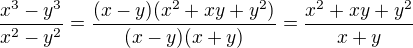 $\frac {x^3 - y^3}{x^2 - y^2} = \frac {(x - y)(x^2 + xy + y^2)}{(x-y)(x + y)} = \frac {x^2 + xy + y^2}{x + y}$