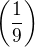 $\left( \frac{1}{9} \right)$