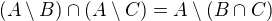 $(A \setminus B) \cap ( A \setminus C) = A \setminus (B \cap C)$