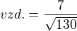 $vzd. = \frac{7}{\sqrt{130}}$