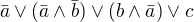 $\bar{a} \vee (\bar{a}\wedge \bar{b}) \vee (b \wedge \bar{a}) \vee c$