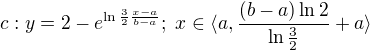 $c:y=2-e^{\ln \frac{3}{2} \frac{x-a}{b-a}};\;x\in \langle a,\frac{(b-a)\ln 2}{\ln \frac{3}{2}}+a\rangle$