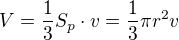 $V=\frac 1 3 S_p\cdot v=\frac 1 3 \pi r^2 v$