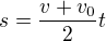 $s=\frac{v+v_0}2t$