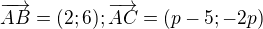 $\overrightarrow{AB}=(2;6); \overrightarrow{AC}=(p-5;-2p)$