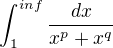 $\int_{1}^{inf}\frac{dx}{x^{p}+x^{q}}$