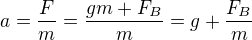 kopírovat do textarea $a=\frac{F}m=\frac{gm+F_B}m=g+\frac{F_B}m$
