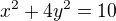 $x^{2}+4y^{2}=10$
