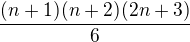 $\frac{(n+1)(n+2)(2n+3)}{6}$