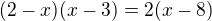 $(2-x)(x-3)=2(x-8)$