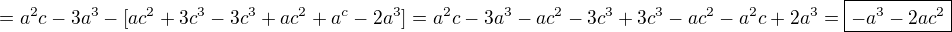 $=a^2c-3a^3-[ac^2+3c^3-3c^3+ac^2+a^c-2a^3]=a^2c-3a^3-ac^2-3c^3+3c^3-ac^2-a^2c+2a^3=\boxed{-a^3-2ac^2}$