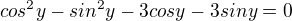 $cos^2y-sin^2y -3cosy-3siny=0$
