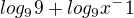 $log_99 + log_9x^-1$