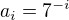 $a_i=7^{-i}$