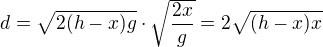 $d=\sqrt{2(h-x)g}\cdot\sqrt{\frac{2x}g}=2\sqrt{(h-x)x}$
