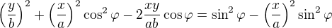 $\left(\frac yb\right)^2+\left(\frac xa \right)^2\cos^2\varphi-2\frac{xy}{ab}\cos \varphi =\sin ^2\varphi -\left(\frac xa\right)^2\sin^2\varphi $