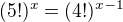 kopírovat do textarea $(5!)^{x}=(4!)^{x-1}$