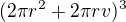 $(2 \pi r^2+2 \pi r v)^3$