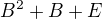 $B^{2}+B+E$