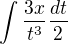 $\int\frac{3x}{t^3} \frac{dt}{2}$
