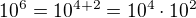 $10^{6}=10^{4+2}=10^{4}\cdot 10^{2}$