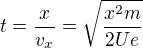 $t=\frac{x}{v_x}=\sqrt{\frac{x^2m}{2Ue}}$