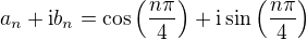 $a_n+\mathrm{i}b_n=\cos{\(\frac{n\pi}{4}\)}+\mathrm{i}\sin{\(\frac{n\pi}{4}\)}$