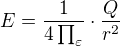 $E=\frac{1}{4\prod_{\varepsilon }^{}} \cdot \frac{Q}{r^{2}}$
