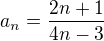 $a_n=\frac{2n+1}{4n-3}$