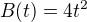 $B(t)=4t^2$