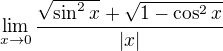 $\lim_{x\to0}\frac{\sqrt{\sin^{2}x}+\sqrt{1-\cos ^{2}x}}{|x|}$