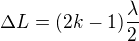 $\Delta L=(2k-1)\frac\lambda2$
