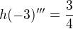 $h(-3)''' = \frac{3}{4}$